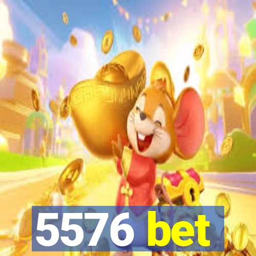 5576 bet